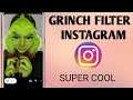 How To Get Grinch Filter On Instagram