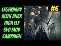 Legendary Alith Anar SFO Campaign #6 (High Elf Campaign) -- Total War: Warhammer 2