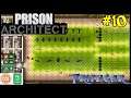 Let's Play Prison Architect #10: Exercise Yard!