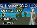 Let's Play RimWorld: Royalty - 17 - Guarding Boyle