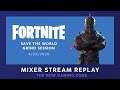 Mixer Replay - Fortnite Save the World Grind