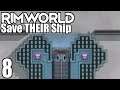 Rimworld: Save THEIR Ship #8 - Finishing Touches Before Launch!