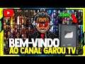 SEJA BEM-VINDO AO CANAL GAROU TV