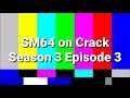 SM64 on Crack Season 3 Episode 3