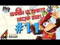 Smash Ultimate Recap #11