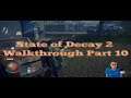 State of Decay 2 Walkthrough Part 10- TAKING OUT THEM ZOMBIES!