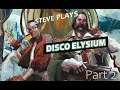 Steve Plays Disco Elysium! Part 2 (Amnesia)