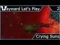 Wayward Let's Play - Crying Suns - Episode 2