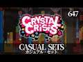 [647] Casual Sets: Crystal Crisis