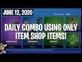 Daily Combo Using ONLY Fortnite Item Shop Items! 6/12/2020 (Fortnite Battle Royale)