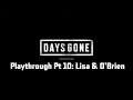 Days Gone- Playthrough Pt 10: Lisa & O'Brien