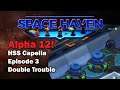 Double Trouble: Space Haven Alpha 12 HSS Capella [EP3]