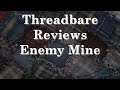 Enemy Mine | Threadbare Reviews