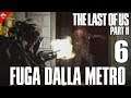 "FUGA DALLA METRO" THE LAST OF US PARTE II [Walkthrough Gameplay ITA Parte 6 ]LOW COMMENTARY