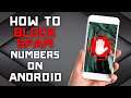 How to BLOCK & REPORT SPAM Numbers on ANDROID Phones