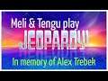 Jeopardy! with Meli & Tengu
