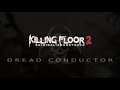 Killing Floor 2: zYnthetic - Dread Conductor