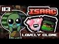 LOVELY CLONE - Part 113 - Let's Play The Binding of Isaac Afterbirth+