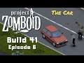Project Zomboid - The Car (Build 41) - Ep 6