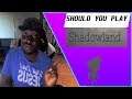 Shadowland - Should You Play