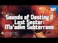 Sounds of Destiny 2 - Lost Sector: Ma'adim Subterrane