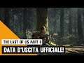 The Last of Us Part II | Data d'uscita ufficiale!