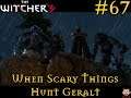 THE WITCHER 3: WILD HUNT #67 When the Scary Things Hunt Geralt