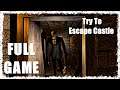 Try To Escape Castle - Full Gameplay
