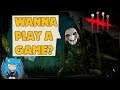 WANT TO PLAY A GAME? | Drunk Dead by Daylight |