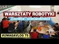 Warsztaty robotyki w Jugowicach i Dziećmorowicach - #UWAGAVLOG 75