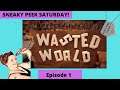 Wasted World Gameplay/First Look! "Post Apocalyptic Survive, Clean, Build & Repair" Episode 1