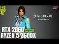 Black Desert Online Remastered | Ryzen 5 3600x + RTX 2060 Super | 1080p, 1440p, 2160p benchmarks!