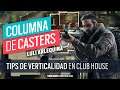 Columna de Casters: Tips de Verticalidad en Club House