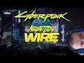 Cyberpunk 2077 - Night City Wire: 3 new things and my thoughts
