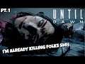 EMILY THINK SHE SLICK! | UNTIL DAWN | PART 1