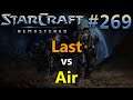 Last (T) vs Air (P) - 2015 - StarCraft: Remastered - Replay-Cast #269 [Deutsch]