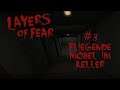 Layers of Fear | #3 Fliegende Möbel im Keller (Deutsch/German)(Gameplay/Let´s Play)