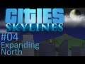 Let's Play Cities Skylines - 04 - Expanding North