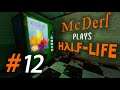 Let's Play Half-Life - 12 (Discovering The Evil Deeds Of Black Mesa)