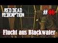 Let's Play Red Dead Redemption 1 #46: Flucht aus Blackwater (Blind / Slow-, Long- & Roleplay)