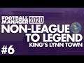 Non-League to Legend FM20 | KING'S LYNN | Part 6 | ON THE TELLY! | Football Manager 2020