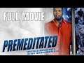 Premeditated | Full Thriller Movie