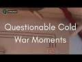 Questionable Cold War Moments From June