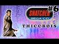 Snatcher: I Ain't Got No Hoes! - Part 6 - THICCBOIS