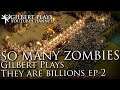 So Many Zombies - Gilbert Plays: They are billions ep 2