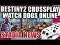 Stadia News - Destiny 2 Crossplay, Watch Dogs Legion Online, PixelJunk Raiders State Share Info!