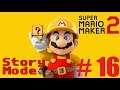 Super Mario Maker 2 Story Mode - Part 16