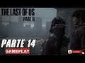 The Last of Us: Parte II | Gameplay en Español Latino | Parte 14 - No Comentado