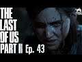 The Last of Us PT II Ep 43 - To The FOB PT2