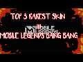TOP RAREST SKIN in MOBILE LEGENDS BANG BANG | TOP 3 | RARE SKIN